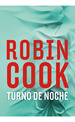 Turno De Noche, De Robin Cook., Vol. 1. Editorial Plaza & Janes, Tapa Blanda, Edici�N 1 En Espa�Ol, 2024