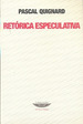 Retorica Especulativa-Quignard, Pascal, De Quignard, Pascal. Editorial Cuenco De Plata En Espa�Ol
