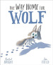 The Way Home for Wolf-Rachel Bright-Jim Field, De Bright, Rachel. Editorial Orchard, Tapa Blanda En Ingls Internacional, 2019