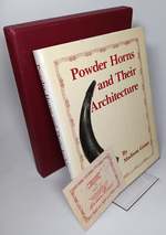 Powder Horns and Their Architecture and Decoration as Used By the Woodsman, Soldier, Indian, Sailor and Traders of the Era