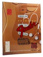50 Years of Fender: Half a Century of the Greatest Electric Guitars Half a Century of the Greatest Electric Guitars