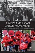 A New American Labor Movement: the Decline of Collective Bargaining and the Rise of Direct Action