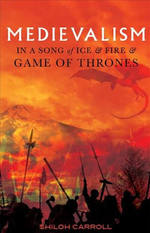 Medievalism: in a Song of Ice and Fire and Game of Thrones