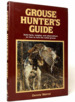 Grouse Hunter's Guide: Solid Facts, Insights, and Observations on How to Hunt the Ruffled Grouse