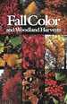 Fall Color and Woodland Harvests: a Guide to the More Colorful Fall Leaves and Fruits of the Eastern Forests