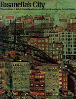 Fasanella's City: the Paintings of Ralph Fasanella, With the Story of His Life and Art