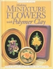 Making Miniature Flowers With Polymer Clay
