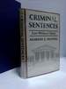 Criminal Sentences: Law Without Order [Inscribed]