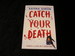 Catch Your Death
