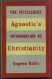 The Intelligent Agnostic's Introduction to Christianity
