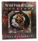 Wild Fish & Game Cookbook