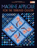 Machine Applique for the Terrified Quilter
