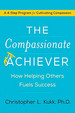 The Compassionate Achiever: How Helping Others Fuels Success