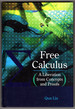 Free Calculus: a Liberation From Concepts and Proofs