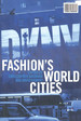 Fashion's World Cities (Cultures of Consumption Series)