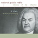 J. S. Bach: the Brook and the Wellspring (National Public Radio Milestones of the Millennium)
