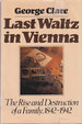 Last Waltz in Vienna: The Rise and Destruction of a Family, 1842-1942