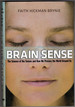 Brain Sense: the Science of the Senses and How We Process the World Around Us