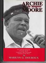 Archie Moore: the Ole Mongoose: the Authorized Biography of Archie Moore Undefeated Light Heavyweight Champion of the World (Signed & Inscribed Association Copy By Moore From the Personal Library of Otto Penzler)