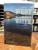 The West Without Water: What Past Floods, Droughts, and Other Climactic Clues Tell Us About Tomorrow