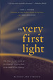 The Very First Light: the True Inside Story of the Scientific Journey Back to the Dawn of the Universe-Revised and Updated Edition