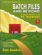 Batch Files and Beyond (Dos 3.6 and Windows 3.1) Your Path to Pc Power/Book and Disk
