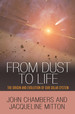 From Dust to Life: the Origin and Evolution of Our Solar System