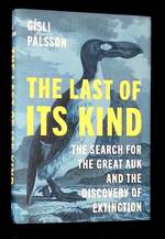 The Last of Its Kind: the Search for the Great Auk and the Discovery of Extinction