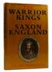 The Warrior Kings of Saxon England