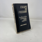 Escape to Freedom: the Story of the International Rescue Committee