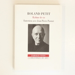 Roland Petit. Rythme De Vie. Entretiens Avec Jean-Pierre Pastori