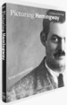 Picturing Hemingway: a Writer in His Time