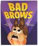 Bad Brows