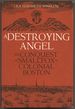 A Destroying Angel: the Conquest of Smallpox in Colonial Boston