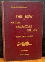 The Bow: Its History Manufacture and Use