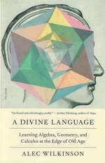 A Divine Language: Learning Algebra, Geometry, and Calculus at the Edge of Old Age
