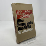 Desperate Bargain: Why Jimmy Hoffa Had to Die