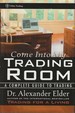 Come Into My Trading Room a Complete Guide to Trading