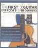 The First 100 Guitar Exercises for Beginners Beginner Exercises for Guitar That Improve Technique and Accelerate Development