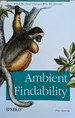 Ambient Findability: What We Find Changes Who We Become