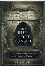 The Blue Ridge Tunnel a Remarkable Engineering Feat in Antebellum Virginia