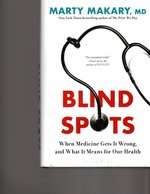 Blind Spots: When Medicine Gets It Wrong, and What It Means for Our Health