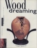 Wood Dreaming: The Spirit of Australia Captured in Woodturning