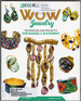 Making Wow Jewelry: Techniques and Projects for Making a Statement