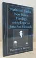 Nathaniel Taylor, New Haven Theology, and the Legacy of Jonathan Edwards