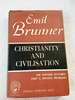 1949 Hc Christianity and Civilization (Gifford Lectures, 1947-1948. ) By Brunner, Emil; Brunner, Heinrich E.