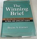 The Winning Brief: 100 Tips for Persuasive Briefing in Trial and Appellate Court