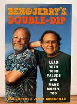 Ben & Jerry's Double-Dip: Lead With Your Values and Make Money, Too