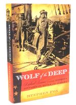 Wolf of the Deep: Raphael Semmes and the Notorious Confederate Raider Css Alabama