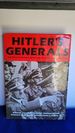 Hitler's Generals From Rommel to Reinhardt, the Men Who Led the Armies of the Third Reich